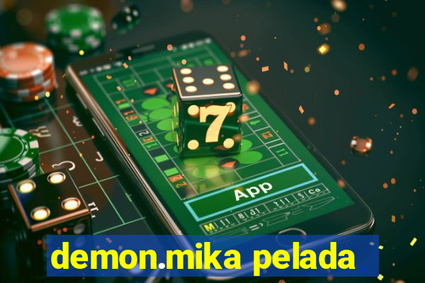 demon.mika pelada