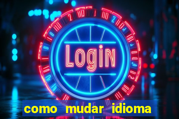 como mudar idioma party poker