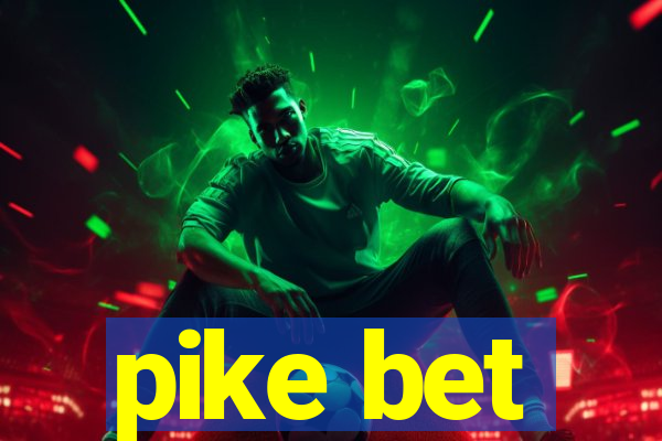 pike bet