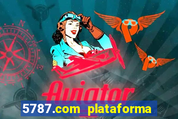 5787.com plataforma de jogos