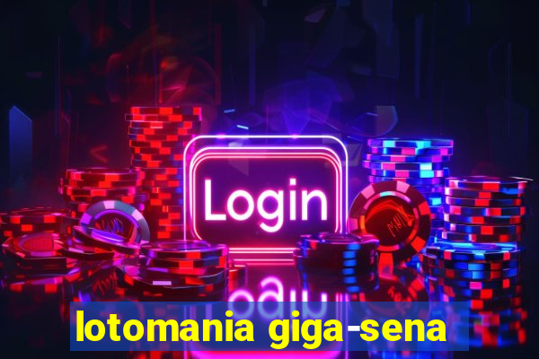 lotomania giga-sena