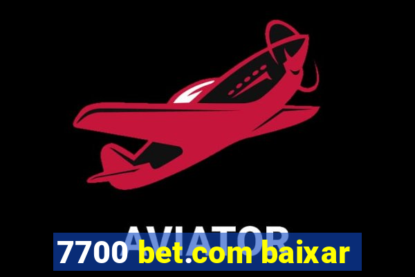 7700 bet.com baixar