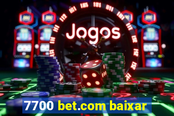 7700 bet.com baixar