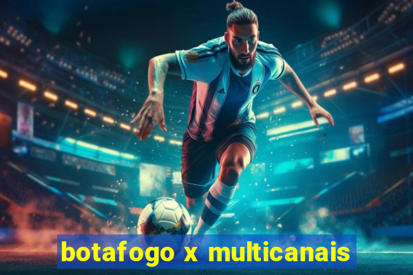 botafogo x multicanais