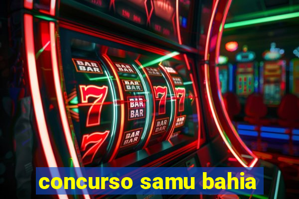 concurso samu bahia