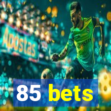 85 bets