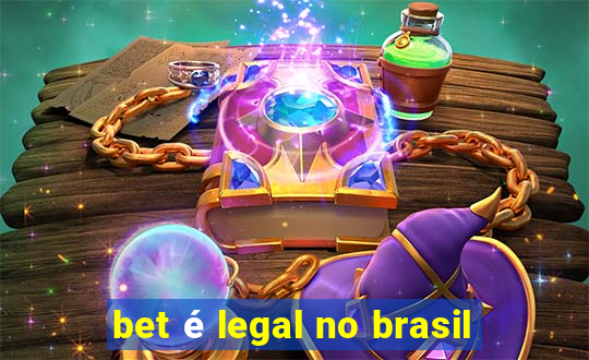 bet é legal no brasil