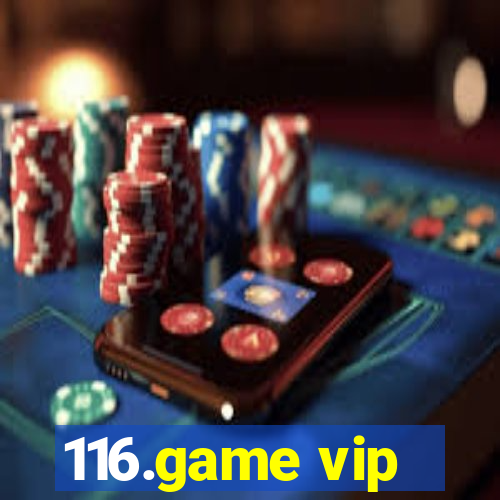 116.game vip