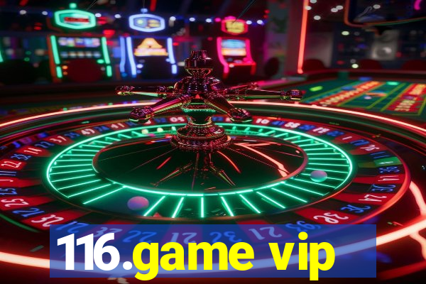 116.game vip