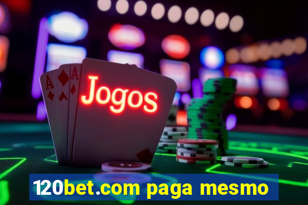 120bet.com paga mesmo
