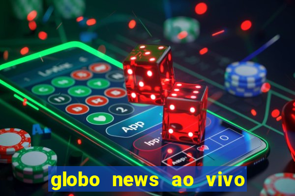 globo news ao vivo mega canais