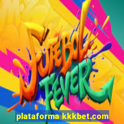 plataforma kkkbet.com