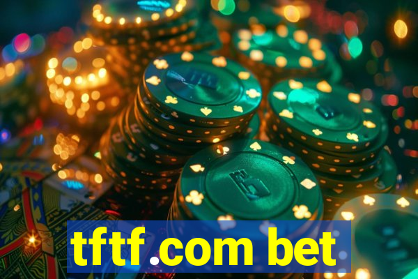 tftf.com bet