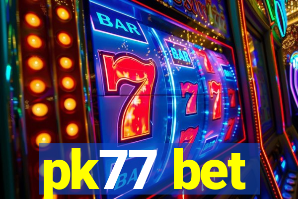 pk77 bet