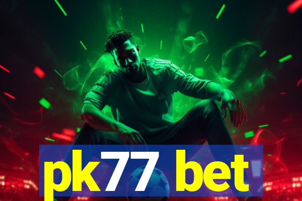 pk77 bet