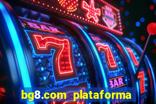 bg8.com plataforma paga mesmo