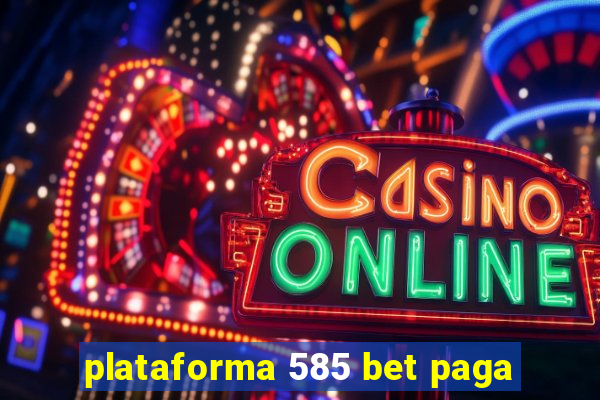 plataforma 585 bet paga