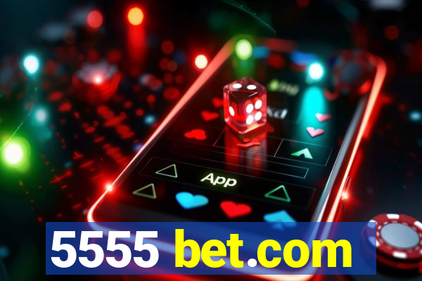5555 bet.com