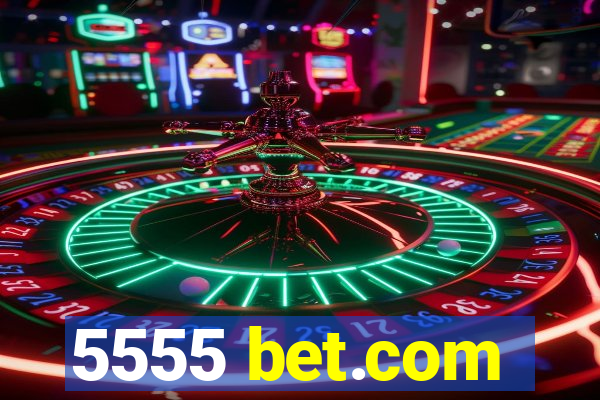 5555 bet.com