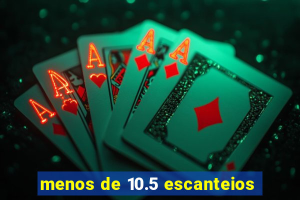 menos de 10.5 escanteios