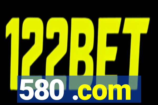 580 .com