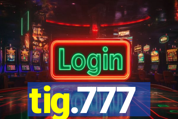 tig.777