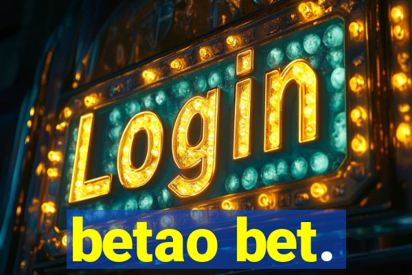 betao bet.