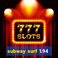 subway surf 1.94