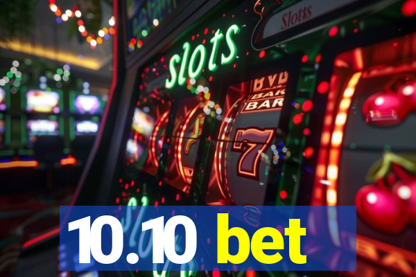 10.10 bet