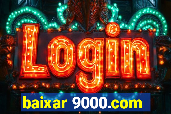 baixar 9000.com