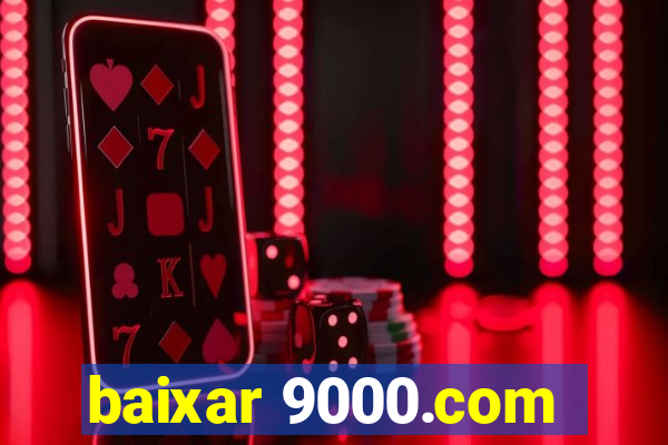 baixar 9000.com
