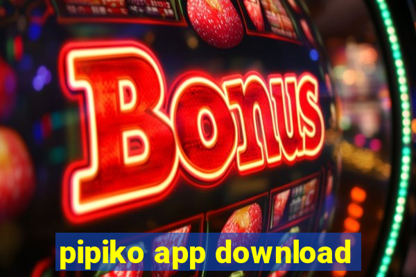 pipiko app download