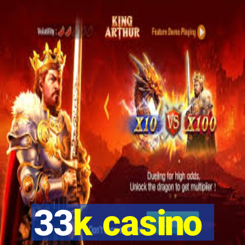 33k casino