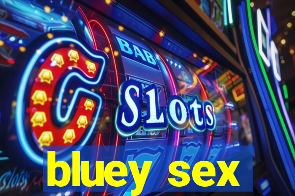bluey sex