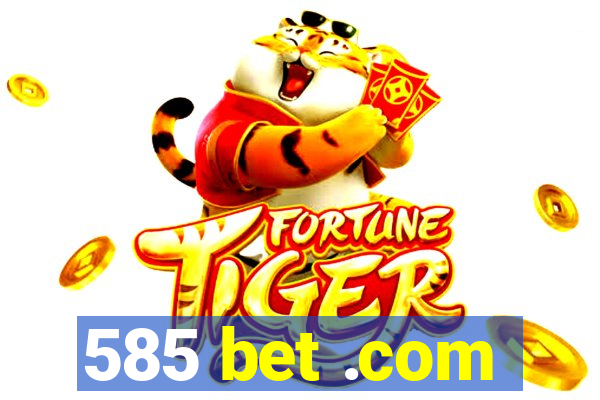 585 bet .com