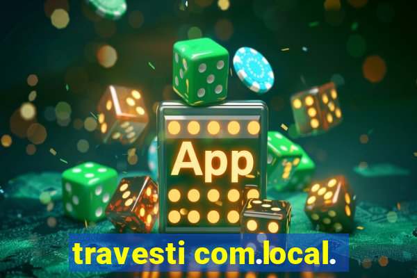 travesti com.local.