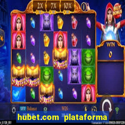 hubet.com plataforma de jogos