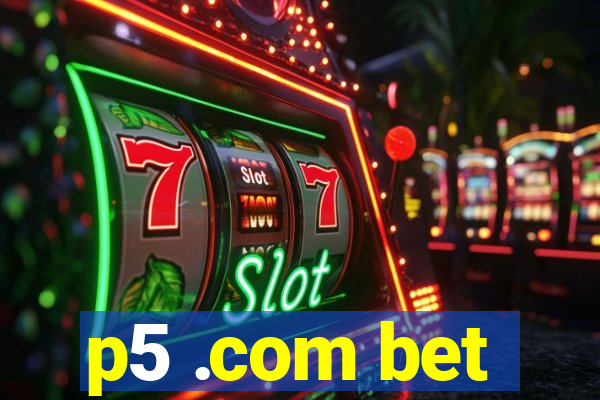 p5 .com bet