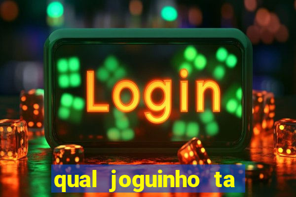 qual joguinho ta pagando agora