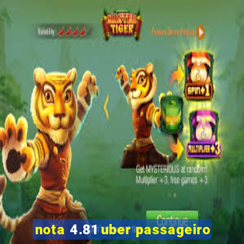 nota 4.81 uber passageiro