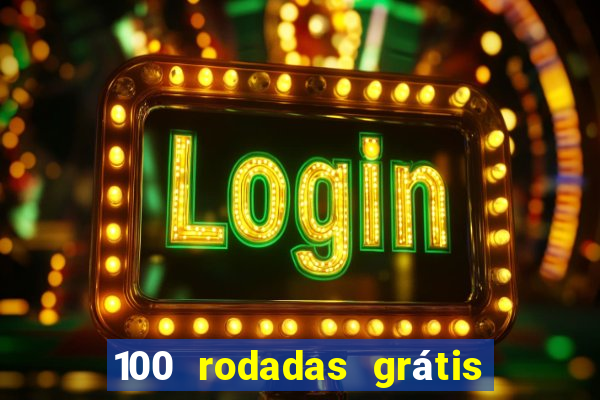 100 rodadas grátis sem depósito
