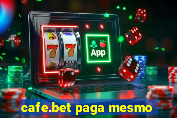 cafe.bet paga mesmo