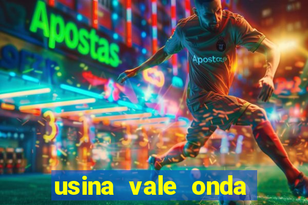 usina vale onda verde trabalhe conosco