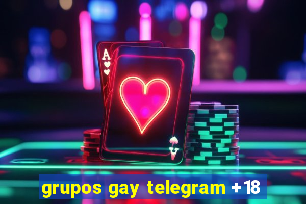 grupos gay telegram +18