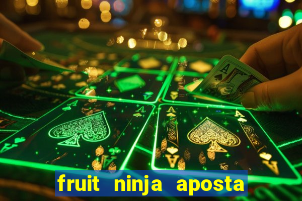 fruit ninja aposta 1 real
