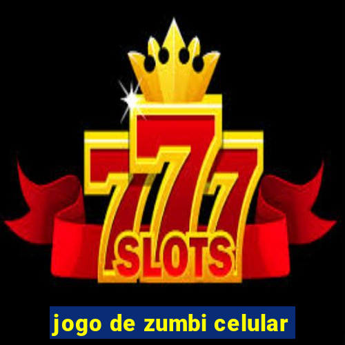 jogo de zumbi celular