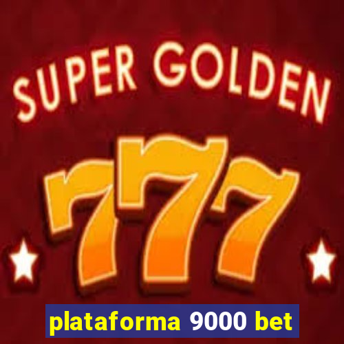 plataforma 9000 bet