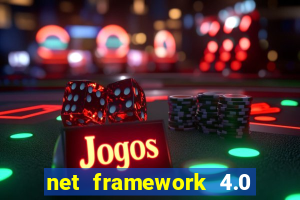 net framework 4.0 v 30319 windows 7 64 bit