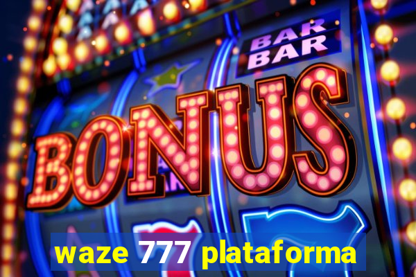 waze 777 plataforma