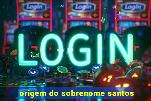 origem do sobrenome santos